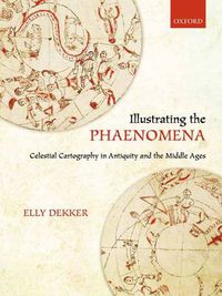 Cover image for Illustrating the Phaenomena: Celestial cartography in Antiquity and the Middle Ages