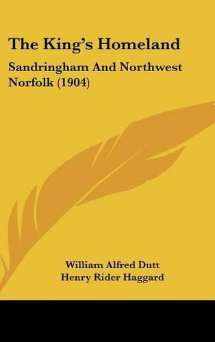 The King's Homeland: Sandringham and Northwest Norfolk (1904)