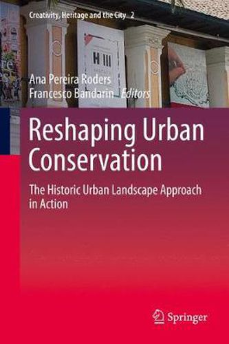 Cover image for Reshaping Urban Conservation: The Historic Urban Landscape Approach in Action