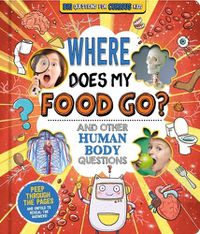 Cover image for Where Does My Food Go? (and Other Human Body Questions)