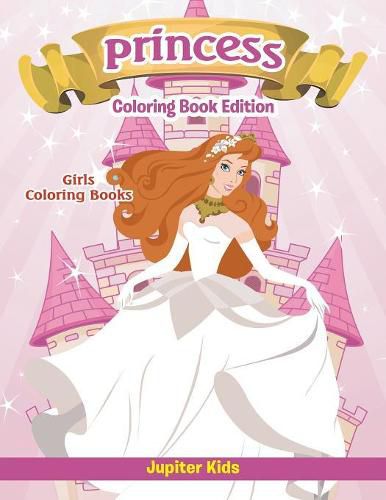 Cover image for Girls Coloring Books: Princess Coloring Book Edition