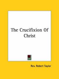 Cover image for The Crucifixion of Christ