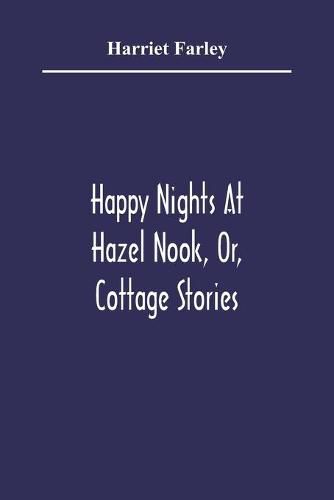 Cover image for Happy Nights At Hazel Nook, Or, Cottage Stories