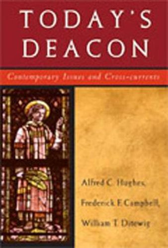 Today's Deacon: Contemporary Issues and Cross-Currents