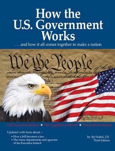 Cover image for How The US Government Works: ...and How It All Comes Together to Make a Nation