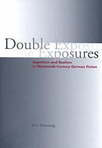 Cover image for Double Exposures: Repetition and Realism in Nineteenth-Century German Fiction