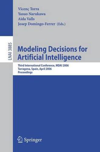 Cover image for Modeling Decisions for Artificial Intelligence: Third International Conference, MDAI 2006, Tarragona, Spain, April 3-5, 2006, Proceedings