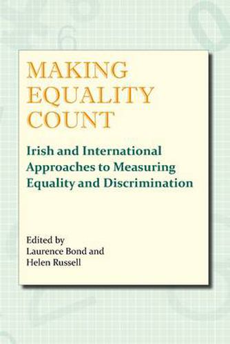 Making Equality Count: Irish and International Approaches to Measuring Equality and Discrimination