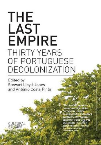 Cover image for The Last Empire: Thirty Years of Portuguese Decolonisation