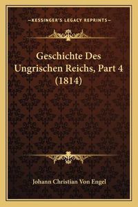 Cover image for Geschichte Des Ungrischen Reichs, Part 4 (1814)