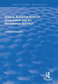 Cover image for Greece, European Political Cooperation and the Macedonian Question