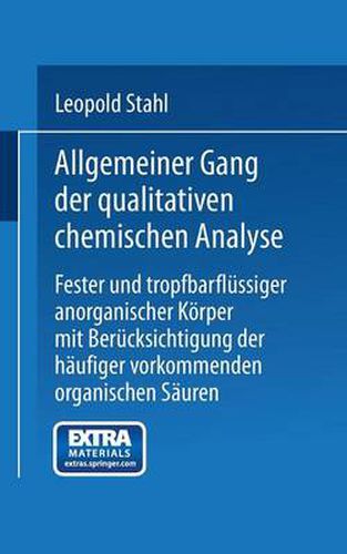 Cover image for Allgemeiner Gang Der Qualitativen Chemischen Analyse Fester Und Tropfbarflussiger Anorganischer Koerper Mit Berucksichtigung Der Haufiger Vorkommenden Organischen Sauren