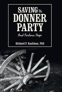 Cover image for Saving the Donner Party: And Forlorn Hope