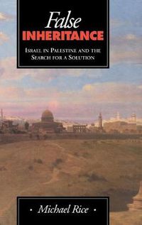 Cover image for False Inheritance: Israel in Palestine and the Search for a Solution