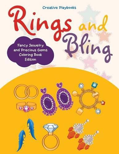 Rings and Bling: Fancy Jewelry and Precious Gems Coloring Book Edition