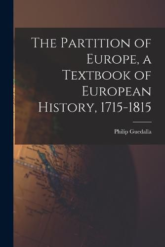 Cover image for The Partition of Europe, a Textbook of European History, 1715-1815