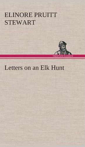 Letters on an Elk Hunt