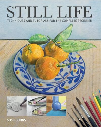 Cover image for Still Life - Techniques and Tutorials for the Comp lete Beginner