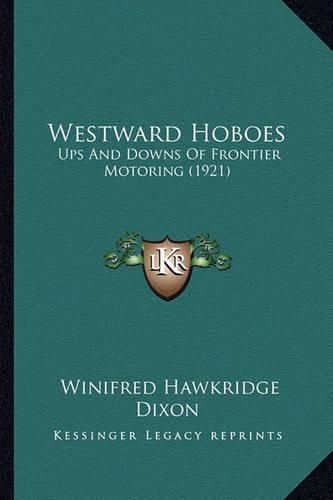 Cover image for Westward Hoboes: Ups and Downs of Frontier Motoring (1921)