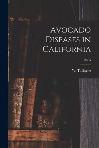 Cover image for Avocado Diseases in California; B585