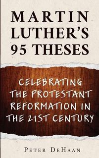 Cover image for Martin Luther's 95 Theses: Celebrating the Protestant Reformation in the 21st Century