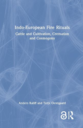 Cover image for Indo-European Fire Rituals: Cattle and Cultivation, Cremation and Cosmogony