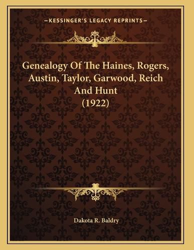 Cover image for Genealogy of the Haines, Rogers, Austin, Taylor, Garwood, Reich and Hunt (1922)
