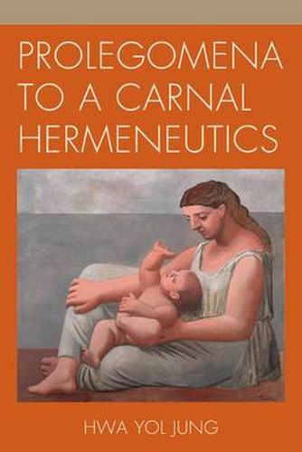 Cover image for Prolegomena to a Carnal Hermeneutics
