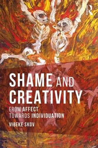 Cover image for Shame and Creativity: From Affect towards Individuation