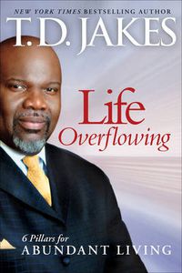 Cover image for Life Overflowing, 6-in-1: 6 Pillars for Abundant Living