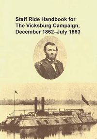 Cover image for Staff Ride Handbook for the Vicksburg Campaign, December 1862 - July 1863