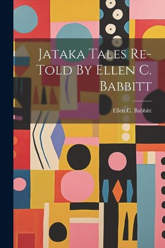 Cover image for Jataka Tales Re-told By Ellen C. Babbitt