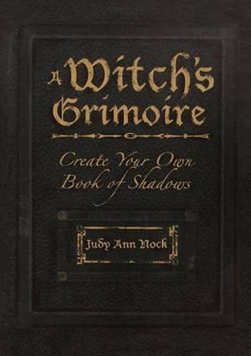 Cover image for A Witch's Grimoire: Create Your Own Book of Shadows