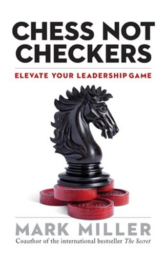 Cover image for Chess Not Checkers: Elevate Your Leadership Game