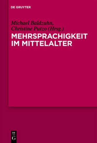 Cover image for Mehrsprachigkeit Im Mittelalter: Kulturelle, Literarische, Sprachliche Und Didaktische Konstellationen in Europaischer Perspektive. Mit Fallstudien Zu Den 'Disticha Catonis