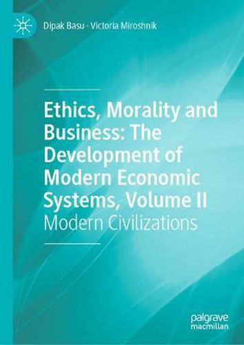 Cover image for Ethics, Morality and Business: The Development of Modern Economic Systems, Volume II: Modern Civilizations