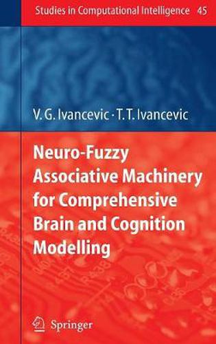 Cover image for Neuro-Fuzzy Associative Machinery for Comprehensive Brain and Cognition Modelling