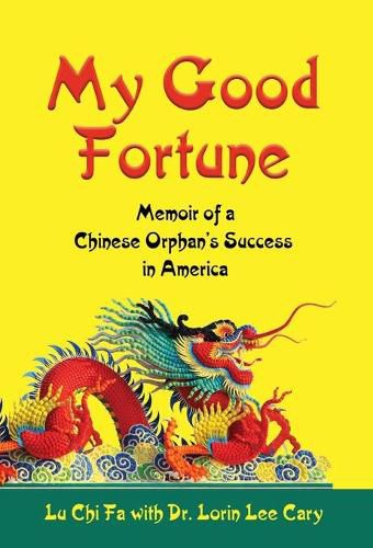 Cover image for My Good Fortune: Memoir of a Chinese Orphan's Success in America