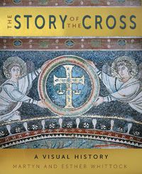 Cover image for The Story of the Cross: A Visual History