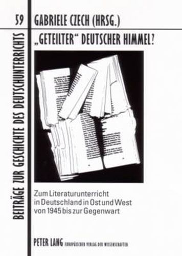Cover image for Geteilter  Deutscher Himmel?: Zum Literaturunterricht in Deutschland in Ost Und West Von 1945 Bis Zur Gegenwart