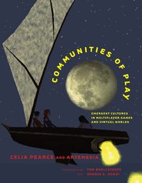 Cover image for Communities of Play: Emergent Cultures in Multiplayer Games and Virtual Worlds