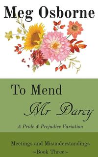 Cover image for To Mend Mr Darcy: A Pride and Prejudice Variation