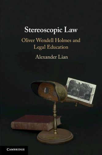 Cover image for Stereoscopic Law: Oliver Wendell Holmes and Legal Education