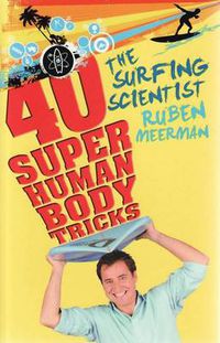 Cover image for The Surfing Scientist: 40 Super Human Body Tricks