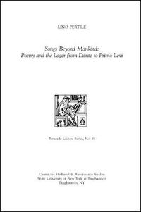 Cover image for Songs Beyond Mankind: Poetry and the Lager from Dante to Primo Levi: Bernardo Lecture Series, No. 18