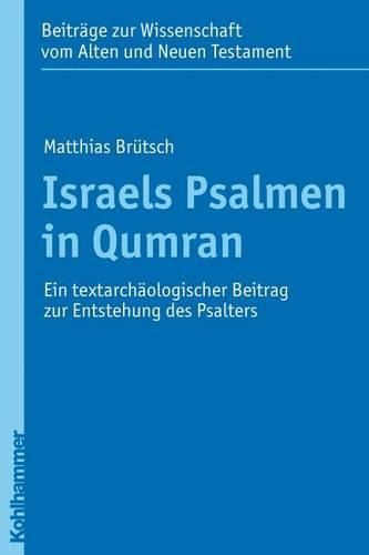 Cover image for Israels Psalmen in Qumran: Ein Textarchaologischer Beitrag Zur Entstehung Des Psalters