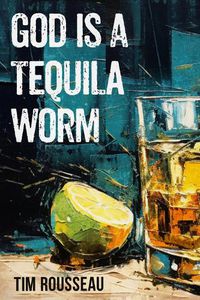 Cover image for God Is A Tequila Worm