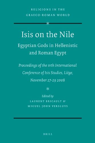 Cover image for Isis on the Nile. Egyptian Gods in Hellenistic and Roman Egypt: Proceedings of the IVth International Conference of Isis Studies, Liege, November 27-29 2008