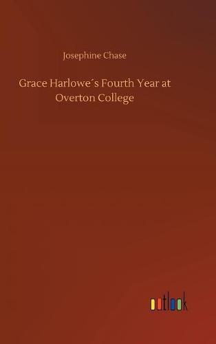 Grace Harlowes Fourth Year at Overton College