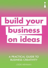 Cover image for A Practical Guide to Business Creativity: Build your business on ideas